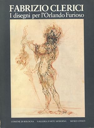 Fabrizio Clerici. I disegni per l'Orlando Furioso. Bologna, Museo Civico 28 Marzo 3 Maggio 1981.