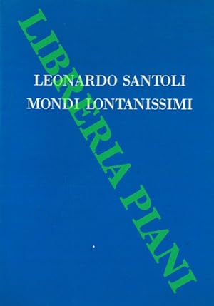 Leonardo Santoli mondi lontanissimi.