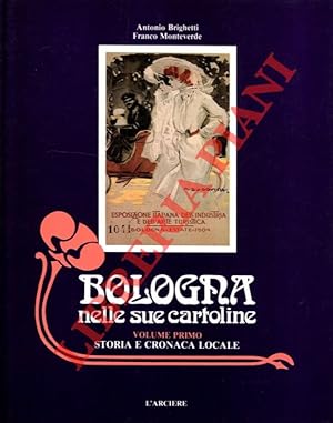 Bologna nelle sue cartoline. Volume primo. Storia e cronaca locale. Volume secondo. Vedute della ...