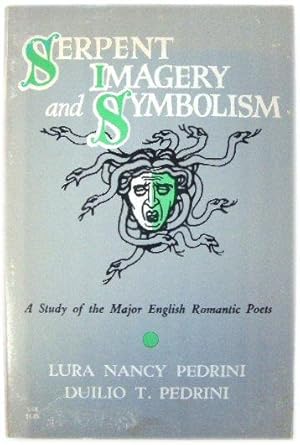 Bild des Verkufers fr Serpent Imagery and Symbolism: A Study of the Major English Romantic Poets zum Verkauf von PsychoBabel & Skoob Books