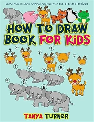 Bild des Verkufers fr How to Draw Book for Kids : Learn How to Draw Animals for Kids With Easy Step by Step Guide zum Verkauf von GreatBookPrices