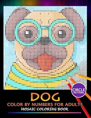 Immagine del venditore per Dog Color by Numbers for Adults: Mosaic Coloring Book Stress Relieving Design Puzzle Quest venduto da GreatBookPrices