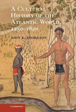 Imagen del vendedor de Cultural History of the Atlantic World, 1250-1820 a la venta por GreatBookPrices