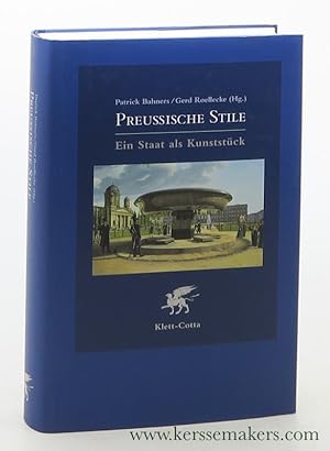 Bild des Verkufers fr Preussische Stile : ein Staat als Kunststck. zum Verkauf von Emile Kerssemakers ILAB