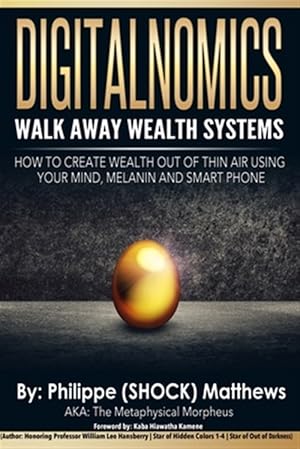 Bild des Verkufers fr Digitalnomics : Walk Away Wealth Systems: How to Create Wealth Out of Thin Air Using Your Mind, Melanin and Smart Phone zum Verkauf von GreatBookPrices