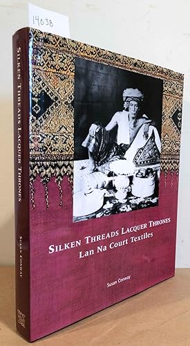 Seller image for Silken Threads Lacquer Thrones Lan Na Court Textiles for sale by Carydale Books