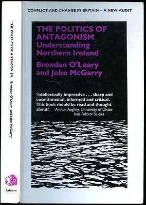 Image du vendeur pour The Politics of Antagonism | Understanding Northern Ireland (Conflict and Change in Britain: A New Audit) mis en vente par Little Stour Books PBFA Member