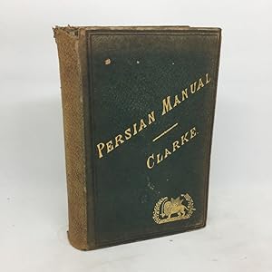 Seller image for THE PERSIAN MANUAL, A POCKET COMPANION INTENDED TO FACILITATE THE ESSENTIAL ATTAINMENTS OF CONVERSING WITH FLUENCY AND COMPOSING WITH ACCURACY, IN THE MOST GRACEFUL OF ALL THE LANGUAGES SPOKEN IN THE EAST. for sale by Any Amount of Books