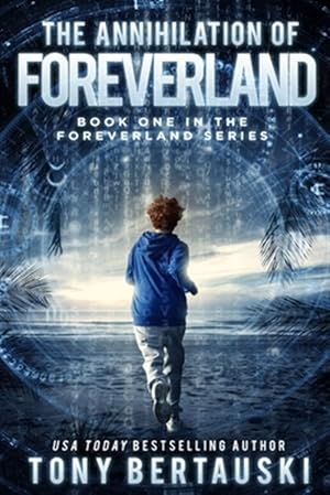 Seller image for The Annihilation of Foreverland: A Science Fiction Thriller for sale by GreatBookPrices