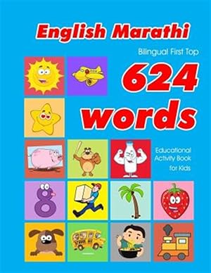 Bild des Verkufers fr English - Marathi Bilingual First Top 624 Words Educational Activity Book for Kids: Easy vocabulary learning flashcards best for infants babies toddle zum Verkauf von GreatBookPrices