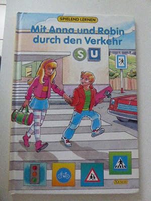Seller image for Mit Anna und Robin durch den Verkehr. Spielend lernen. Hardcover for sale by Deichkieker Bcherkiste