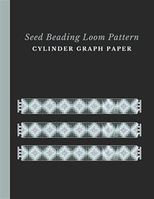Bild des Verkufers fr Seed Beading Loom Pattern Cylinder Graph Paper: Bonus Materials List Sheets for Each Bead Looming Pattern Design zum Verkauf von GreatBookPrices