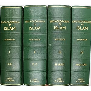 The Encyclopaedia of Islam. Volumes 1-4. A-B; C-G; H-Iram; Iran-Kha.