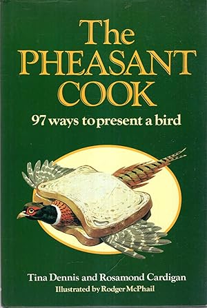 Seller image for The Pheasant Cook : 97 Ways to Present a Bird for sale by Pendleburys - the bookshop in the hills