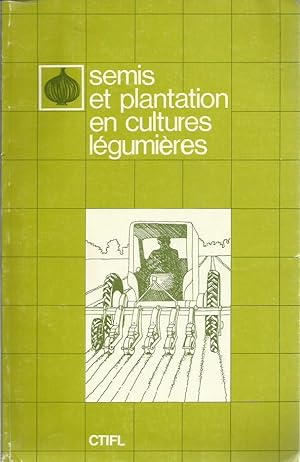 SEMIS ET PLANTATION EN CULTURES LÉGUMIÈRES