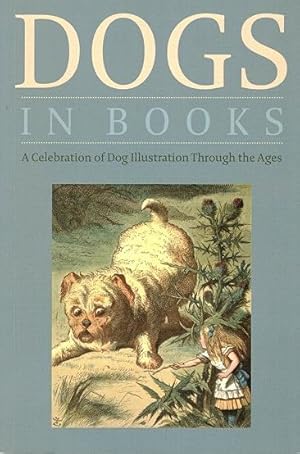 Immagine del venditore per Dogs in Books: A Celebration of Dog Illustration Through the Ages venduto da LEFT COAST BOOKS