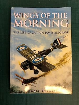 Seller image for Wings of the Morning: The Life of Captain James Belgrave for sale by Old Hall Bookshop, ABA ILAB PBFA BA
