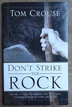 Bild des Verkufers fr Don't Strike the Rock: Living a God Centered Life in a Man Centered World (and Church) zum Verkauf von Faith In Print