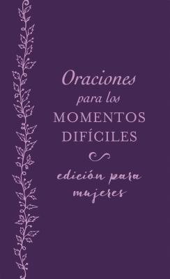 Seller image for Oraciones Para Los Momentos Dif�ciles, Edici�n Para Mujeres: Cuando No Sabes Qu� Orar (Paperback or Softback) for sale by BargainBookStores