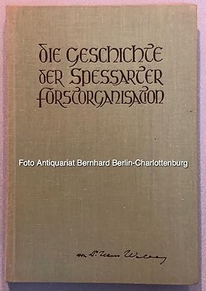 Die Geschichte der Spessarter Forstorganisation. Ein Beitrag zur Deutschen Forstgeschichte