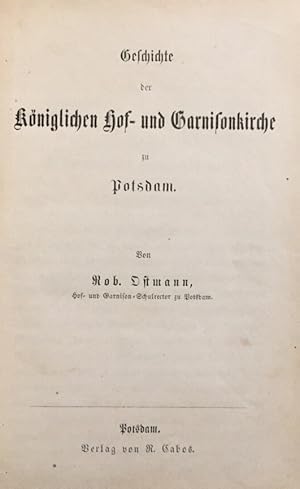 Geschichte der Königlichen Hof- und Garnisonkirche zu Potsdam.