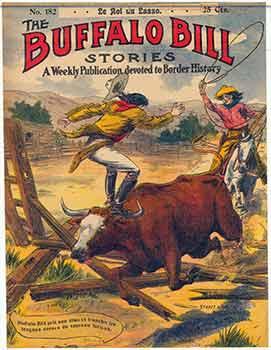 Buffalo Bill Stories: A Weekly Publication devoted to Border History. No. 182 Le Roi du Lasso. (C...