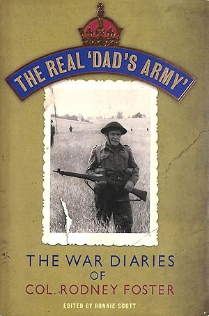 Immagine del venditore per The Real 'Dad's Army': The War Diaries Of Col. Rodney Foster venduto da M Godding Books Ltd