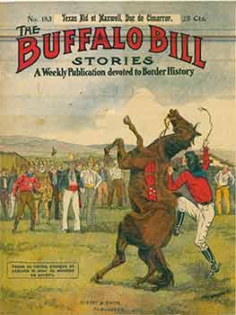 Buffalo Bill Stories: A Weekly Publication devoted to Border History. No. 183 Texas Kid et Maxwel...