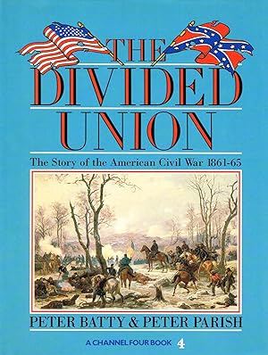 The Divided Union : The Story Of The American Civil War 1861 - 1865 :