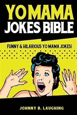Bild des Verkufers fr Yo Mama Jokes Bible : Funny & Hilarious Yo Mama Jokes! zum Verkauf von GreatBookPrices