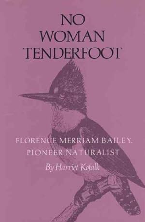 Seller image for No Woman Tenderfoot : Florence Merriam Bailey, Pioneer Naturalist for sale by GreatBookPrices