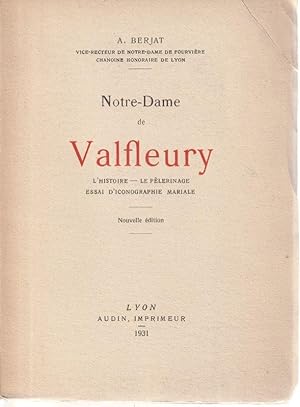 Seller image for Notre-Dame de VALFLEURY L'histoire - Le plerinage - Essai d'Iconographie Mariale. for sale by ARTLINK