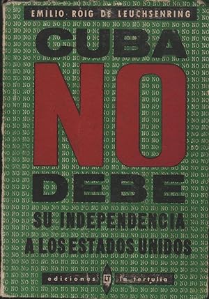 Imagen del vendedor de CUBA NO DEBE SU INDEPENDENCIA A LOS ESTADOS UNIDOS a la venta por Librera Hijazo