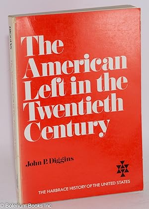 Seller image for The American left in the twentieth century for sale by Bolerium Books Inc.