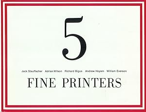 FIVE FINE PRINTERS: Jack Stauffacher, Adrian Wilson, Richard Bigus, Andrew Hoyem, William Everson...