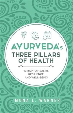 Seller image for Ayurveda's Three Pillars of Health: A Map to Health, Resilience, and Well-Being for sale by GreatBookPrices