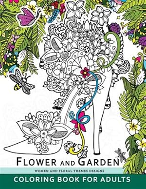 Seller image for Flower and Garden Coloring Book for Adults : Women and Floral Themes Designs for sale by GreatBookPrices