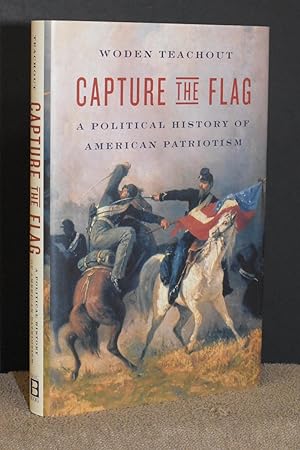 Capture the Flag; A Political History of American Patriotism