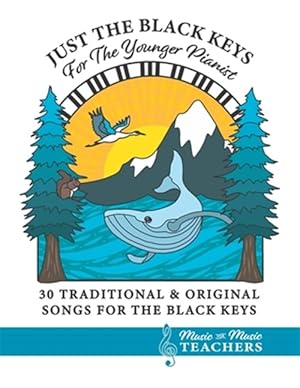 Seller image for Just the Black Keys For the Younger Pianist: 30 Traditional & Original Songs for the Black Keys for sale by GreatBookPrices