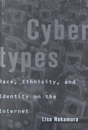 Imagen del vendedor de Cybertypes : Race, Ethnicity, and Identity on the Internet a la venta por GreatBookPrices