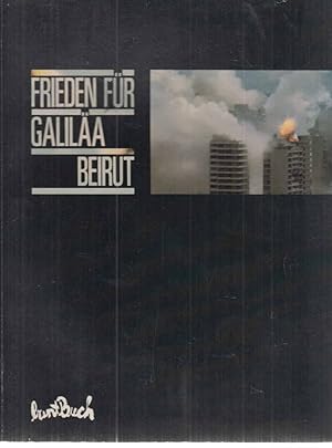 Frieden für Galiläa : Beirut. Texte: Sélim Nassib . Fotos: Coskun Aral . Übers.: Brigitte Mantill...