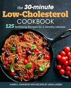 Seller image for 30-Minute Low-Cholesterol Cookbook : 125 Satisfying Recipes for a Healthy Lifestyle for sale by GreatBookPrices