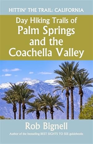 Image du vendeur pour Day Hiking Trails of Palm Springs and the Coachella Valley mis en vente par GreatBookPrices