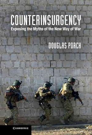 Imagen del vendedor de Counterinsurgency : Exposing the Myths of the New Way of War a la venta por GreatBookPrices