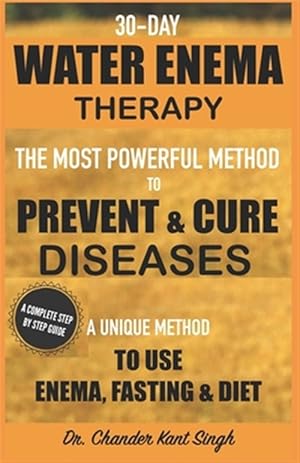 Imagen del vendedor de 30-Day Water Enema Therapy: The Most Powerful Method to Prevent & Cure Disease a la venta por GreatBookPrices