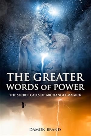 Seller image for The Greater Words of Power: The Secret Calls of Archangel Magick for sale by GreatBookPrices