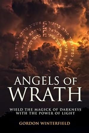 Seller image for Angels of Wrath: Wield the Magick of Darkness with the Power of Light for sale by GreatBookPrices