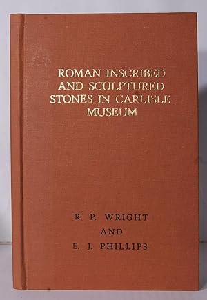 Catalogue of the Roman Inscribed and Sculptured Stones in Carlisle Museum, Tullie House.