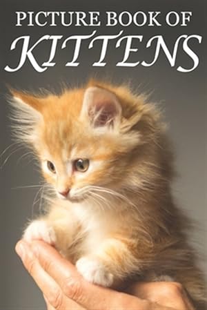 Seller image for Picture Book of Kittens: Picture Book of Kittens: For Seniors with Dementia [Cute Picture Books] for sale by GreatBookPrices