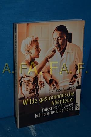 Bild des Verkufers fr Wilde gastronomische Abenteuer : Ernest Hemingways kulinarische Biographie. Piet Kistemaker / Rororo , 22642 zum Verkauf von Antiquarische Fundgrube e.U.